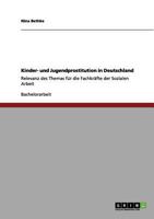 Kinder- und Jugendprostitution in Deutschland: Relevanz des Themas für die Fachkräfte der Sozialen Arbeit 3656145377 Book Cover