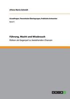 F�hrung, Macht und Missbrauch: Risiken als Gegenpol zu bestehenden Chancen 365674565X Book Cover