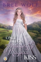 Once Upon an Irritatingly Magical Kiss 398536009X Book Cover