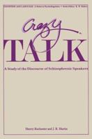 Crazy Talk: A Study of the Discourse of Schizophrenic Speakers 146159121X Book Cover