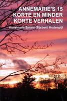 Annemarie's 15 Korte En Minder Korte Verhalen 1326497839 Book Cover