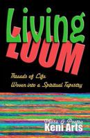 Living Loom: Threads of Life Woven into a Spiritual Tapestry 0615603114 Book Cover