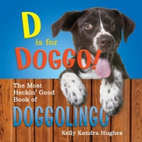 D is for Doggo! The Most Heckin' Good Book of Doggolingo B0CNK3NS5D Book Cover