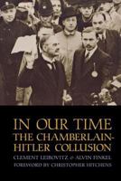 In Our Time: The Chamberlain-Hitler Collusion 0853459991 Book Cover