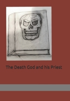 The Death God and his Priest B0GWJKR26J Book Cover