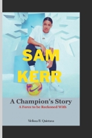 Sam Kerr: A Champion's Story: A Force to be Reckoned With B0CH245WSF Book Cover