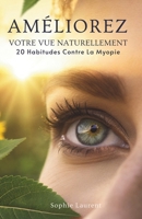 Améliorez Votre Vue Naturellement: 20 Habitudes Contre La Myopie (French Edition) B0GG76YGZC Book Cover