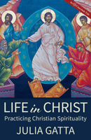 Life in Christ: Practicing Christian Spirituality 0819233110 Book Cover