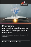 L'istruzione universitaria e l'impatto dei costi di opportunità nella RDC: Il caso delle Facoltà di Economia e Management di UNIKIN e UCC 6205816067 Book Cover