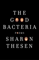 The Good Bacteria: Poems 0887847463 Book Cover