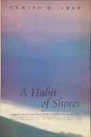 A Habit of Shores: Filipino Poetry and Verse from English, 60's to the 90's (The Sequel to A Native Clearing) 9715422160 Book Cover