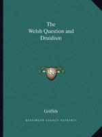 The Welsh Question and Druidism 0766148645 Book Cover
