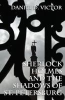 Sherlock Holmes and the Shadows of St. Petersburg 1787052885 Book Cover