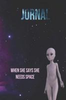Journal: When she says she need space!: Flying starts from the ground. The more grounded you are, the higher you fly. 1650106947 Book Cover