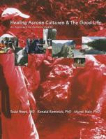 Healing Across Cultures & the Good Life: An Approach to Holistic Health 1111222878 Book Cover