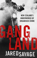 Gangland: New Zealand's Underworld of Organised Crime 1775541622 Book Cover