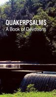 QuakerPsalms: A Book of Devotions 0970137516 Book Cover