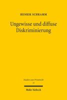 Ungewisse Und Diffuse Diskriminierung: Grunde Privater Willenserklarungen VOR Den Diskriminierungsverboten Des Agg 3161520769 Book Cover