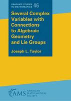 Several Complex Variables with Connections to Algebraic Geometry and Lie Groups (Graduate Studies in Mathematics) 1470479974 Book Cover