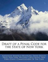 Draft of a Penal Code for the State of New York 101631583X Book Cover