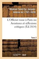 L'Officier russe à Paris ou Aventures et réflexions critiques. Tome 2 2329131976 Book Cover