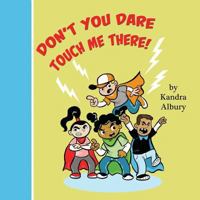 Don't You Dare Touch Me There 0692939989 Book Cover