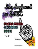 Swear Word Coloring Book: Adults Coloring Book for Lady: My Boyfriend Is Shit 1530504775 Book Cover