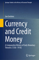 Currency and Credit Money: A Comparative History of Early Monetary Theories (1358–1918) (Springer Studies in the History of Economic Thought) 303224112X Book Cover