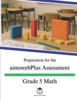 Preparation for the aimswebPlus Assessment - Grade 5 Math B0FNXBDLVD Book Cover