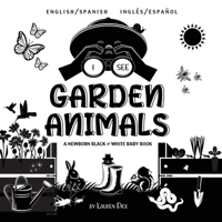 I See Garden Animals: Bilingual (English / Spanish) (Inglés / Español) A Newborn Black & White Baby Book (High-Contrast Design & Patterns) ... Readers: Children's Lear 1774763478 Book Cover