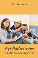 Logic Puzzles for Teens: The Best Puzzles Collection 1973212463 Book Cover