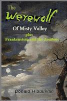 The Werewolf of Misty Valley: plus Frankenstein and the Zombies 1329021576 Book Cover