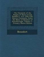 The Chronicle of the Reigns of Henry II and Richard I, A.D. 1169-1192: Known Commonly Under the Name of Benedict of Peterborough; Volume 2 1018013695 Book Cover