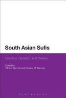 South Asian Sufis: Devotion, Deviation, and Destiny 1472523512 Book Cover
