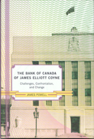 The Bank of Canada of James Elliot Coyne: Challenges, Confrontation, and Change 0773535993 Book Cover