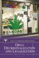 Drug Decriminalization and Legalization (Health and Medical Issues Today) 144088062X Book Cover