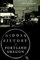 Hidden History of Portland, Oregon 1626191980 Book Cover