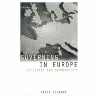 Governing in Europe: Effective and Democratic? 0198295456 Book Cover