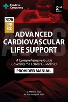 Advanced Cardiovascular Life Support (ACLS) Provider Manual - A Comprehensive Guide Covering the Latest Guidelines: 2nd Edition - Updated for 2025 1958323098 Book Cover