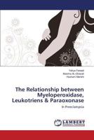 The Relationship between Myeloperoxidase, Leukotriens & Paraoxonase 3659764744 Book Cover
