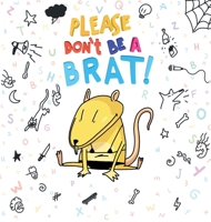 Please Don't Be A Brat 164990570X Book Cover