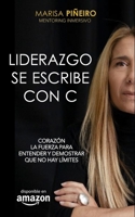 Liderazgo se escribe con C: Corazón, la fuerza para entender y demostrar que no hay límites B08B7HXLPK Book Cover