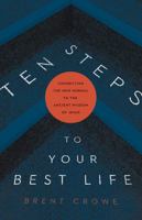 Ten Steps to Your Best Life: Connecting the New Normal to the Ancient Wisdom of Jesus 1087729718 Book Cover