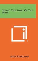 Seeing the Story of the Bible B00086FT70 Book Cover