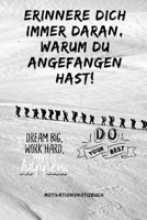 ERRINER DICH IMMER DARAN WARUM DU ANGEFANGEN HAST! DO YOUR BEST: A5 Notizbuch BLANKO Sport | Motivation | Buch | Laufen | Mentaltraining |Glücklich | ... | Meditation | Freund (German Edition) 1676221530 Book Cover