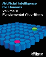 Artificial Intelligence for Humans, Volume 1: Fundamental Algorithms 1493682229 Book Cover