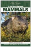 A Wild Australia Guide: Mammals 1741933250 Book Cover