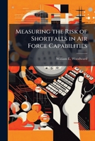 Measuring the Risk of Shortfalls in Air Force Capabilities 1288327900 Book Cover
