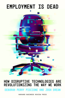 Employment Is Dead: How Disruptive Technologies Are Revolutionizing the Way We Work 164782642X Book Cover