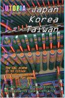 Utopia Guide to Japan, South Korea & Taiwan: the Gay and Lesbian Scene in 45 Cities Including Tokyo, Osaka, Kyoto, Seoul, Pusan and Taipei 1430314478 Book Cover